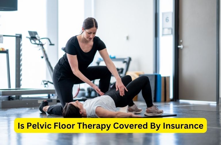 Pelvic Floor Therapy Covered By Insurance