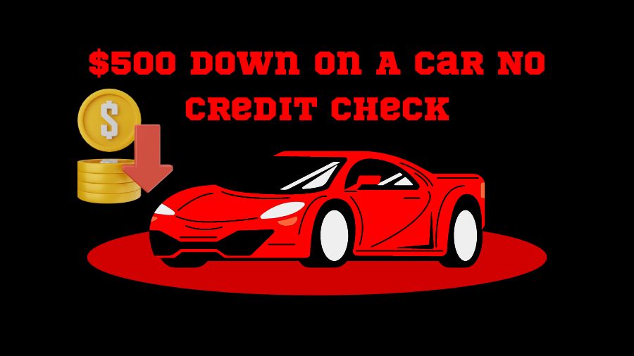  $500 Down On A Car No Credit Check