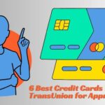 6 Best Credit Cards That Pull TransUnion for Approval