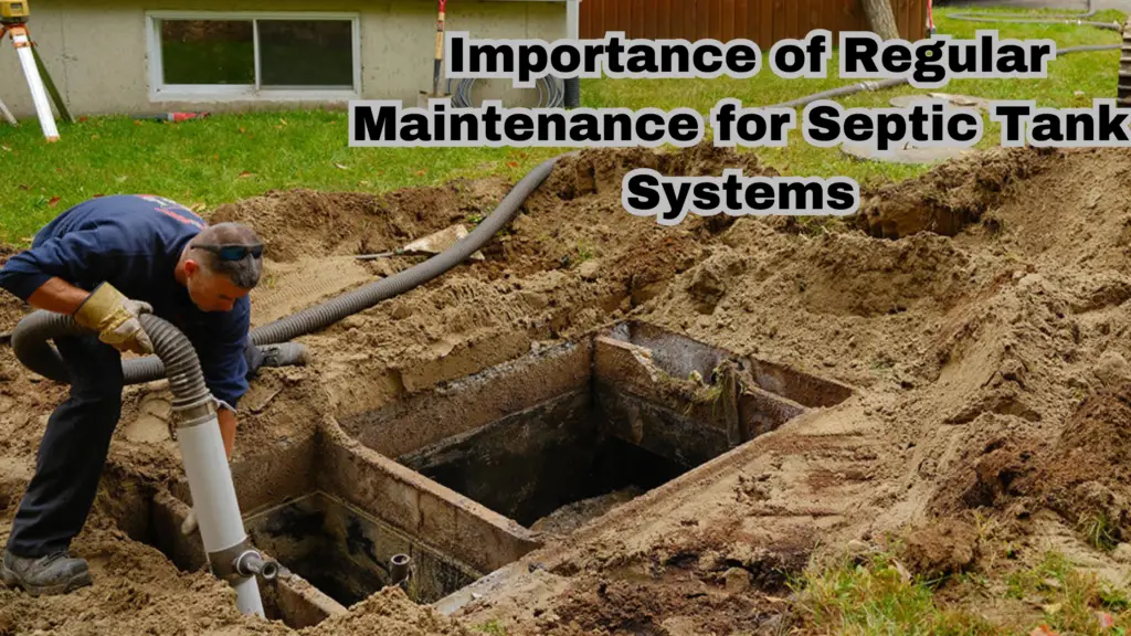 Importance of regular maintenance for septic tank systems 
