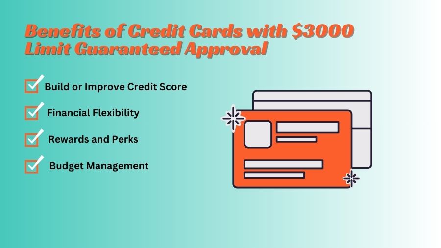 Benefits of Credit Cards with $3000 Limit Guaranteed Approval