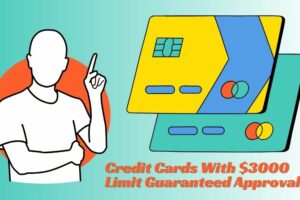 Credit Cards With $3000 Limit Guaranteed Approval
