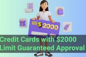 Credit Cards with $2000 Limit Guaranteed Approval