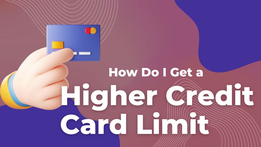 How Do I Get a Higher Credit Card Limit (Up to $10,000)