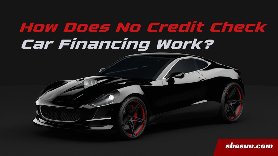 How Does No Credit Check Car Financing Work