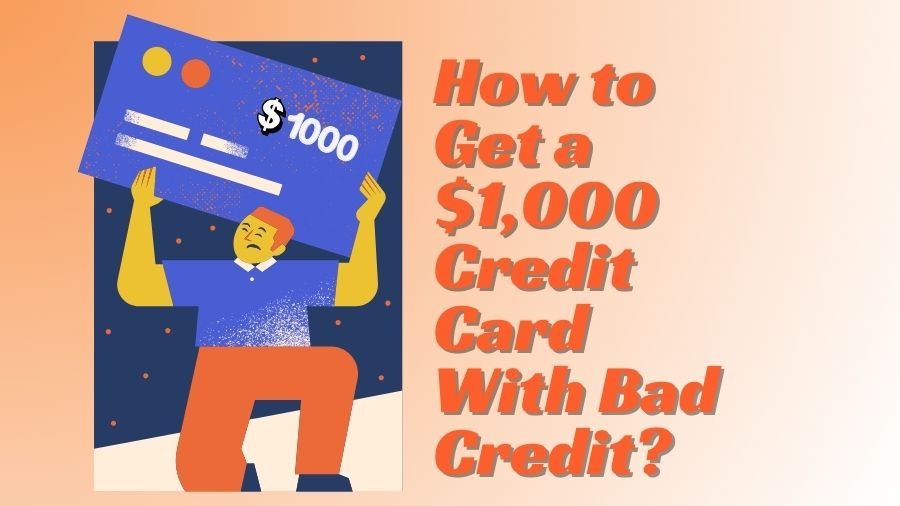 How to Get a $1,000 Credit Card With Bad Credit?