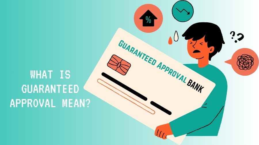 What is Guaranteed Approval Mean?
