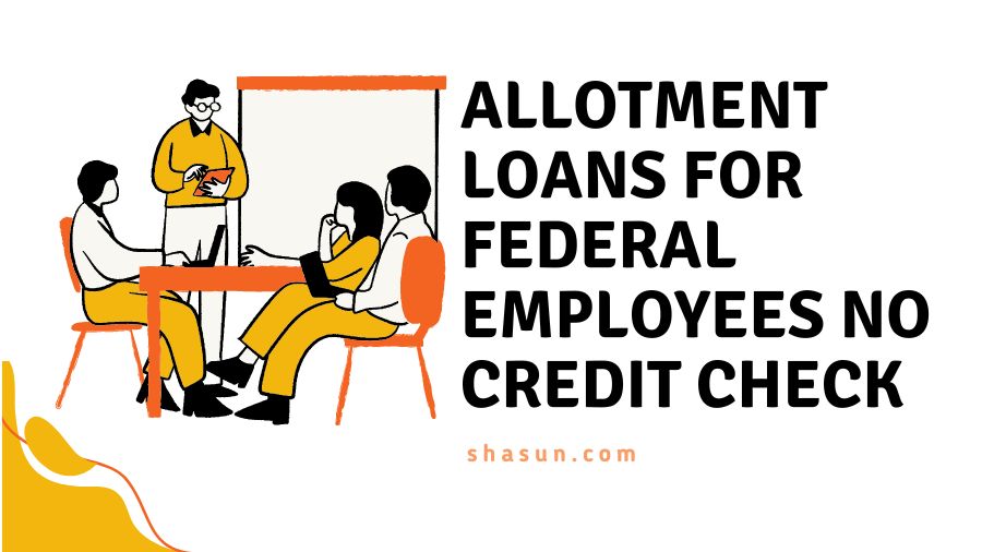Allotment Loans for Federal Employees No Credit Check