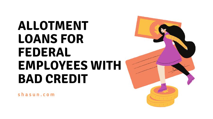 Allotment Loans for Federal Employees with Bad Credit