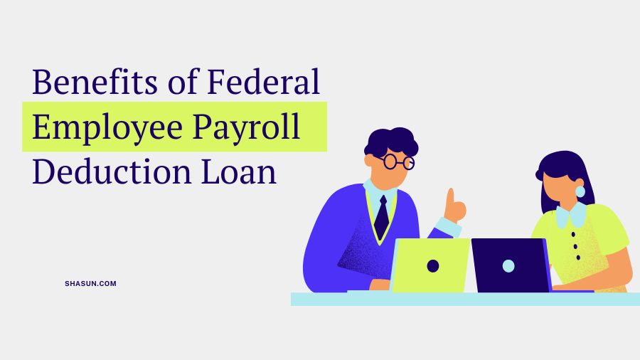 Benefits of Federal Employee Payroll Deduction Loan