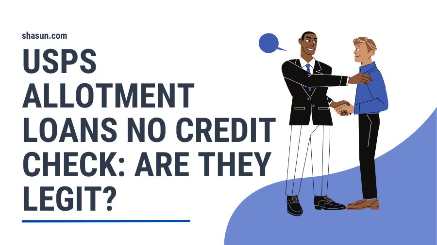 USPS Allotment Loans No Credit Check: Are they legit?