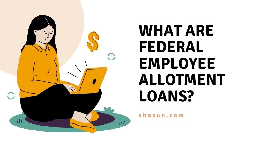 What are Federal Employee Allotment Loans?