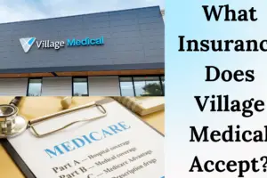 what insurance does village medical accept